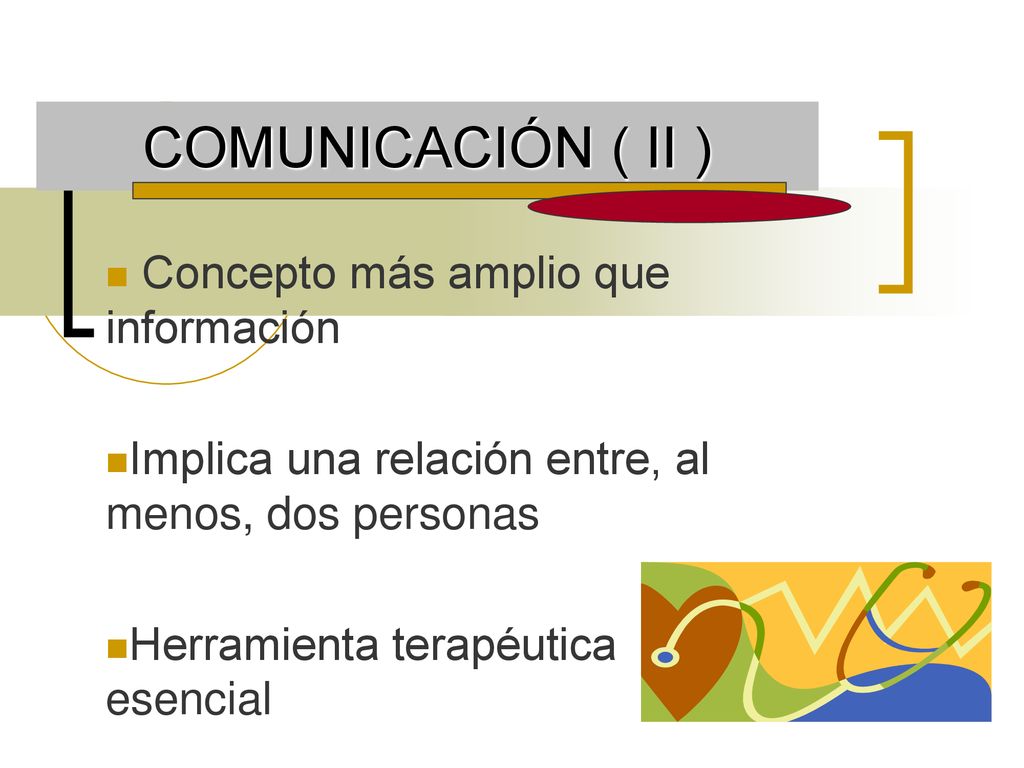 COMUNICACIÓN ( II ) Concepto más amplio que información