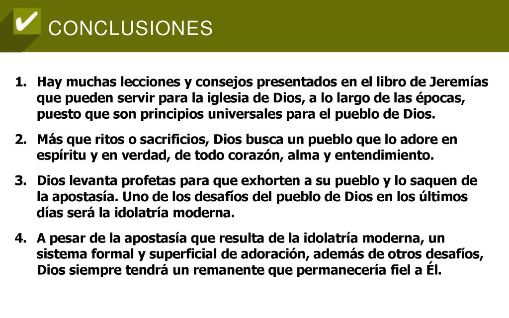 Hay muchas lecciones y consejos presentados en el libro de Jeremías que pueden servir para la iglesia de Dios, a lo largo de las épocas, puesto que son principios universales para el pueblo de Dios.