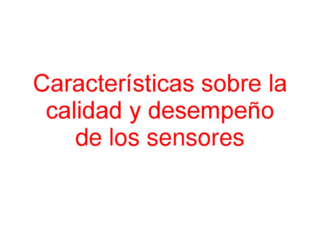 Características sobre la calidad y desempeño de los sensores