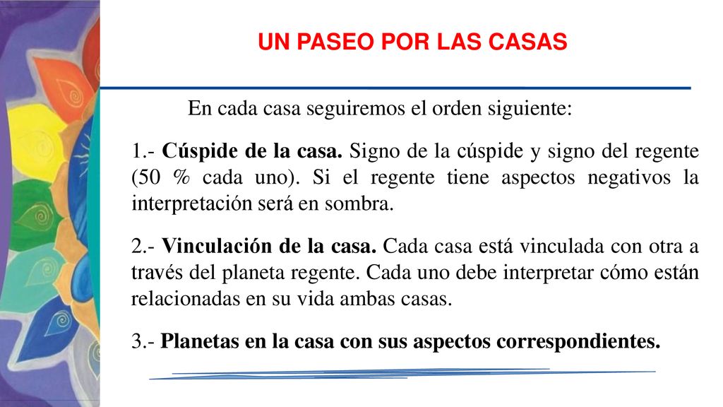 UN PASEO POR LAS CASAS En cada casa seguiremos el orden siguiente: