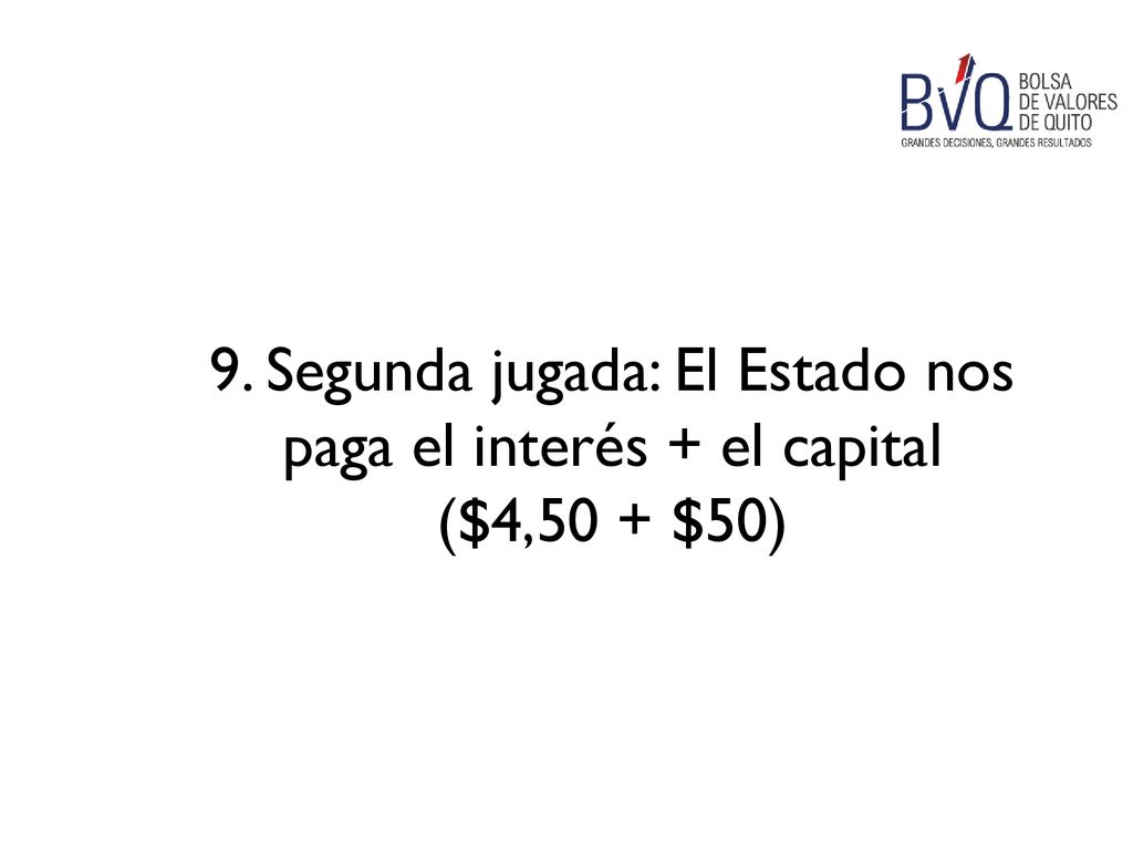 9. Segunda jugada: El Estado nos paga el interés + el capital