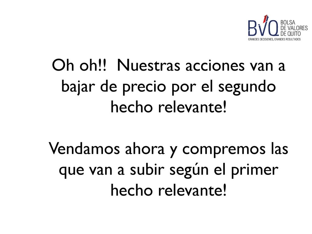 Oh oh!! Nuestras acciones van a bajar de precio por el segundo hecho relevante!