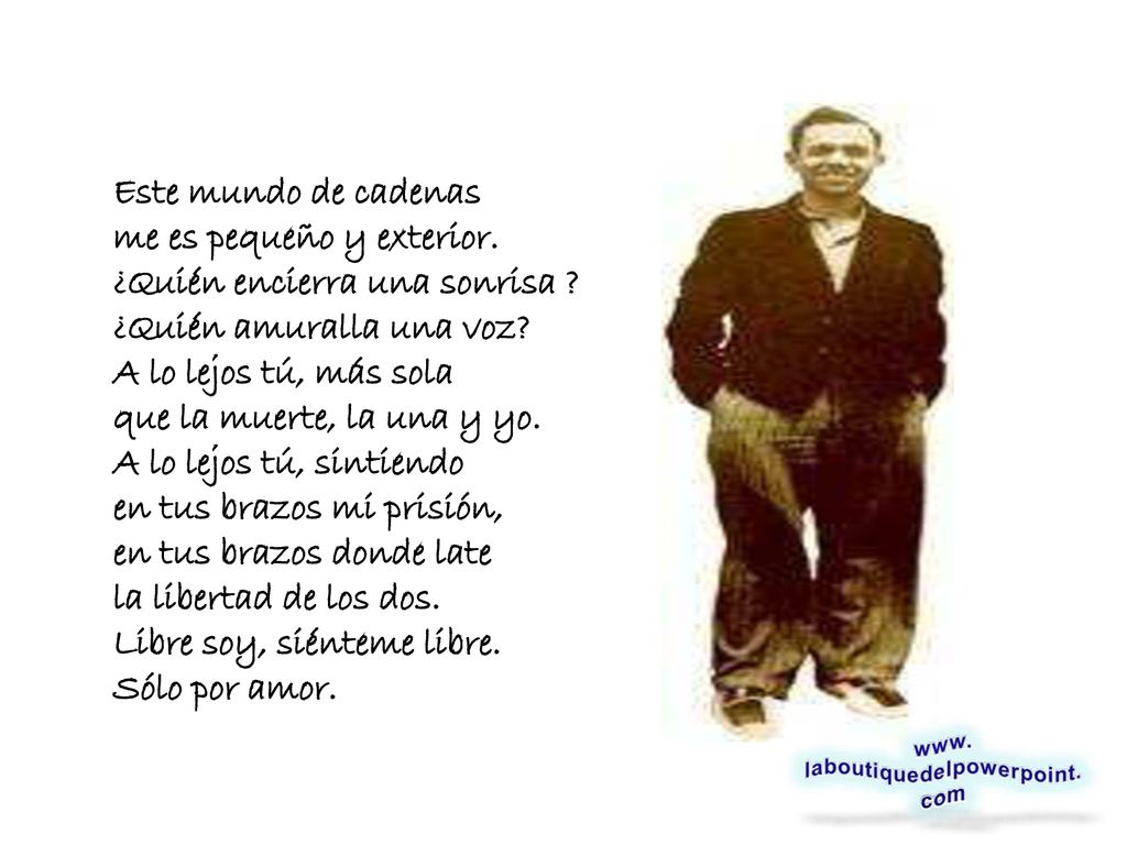 Este mundo de cadenas me es pequeño y exterior