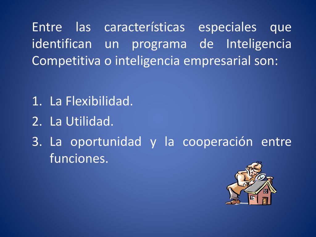 Entre las características especiales que identifican un programa de Inteligencia Competitiva o inteligencia empresarial son: