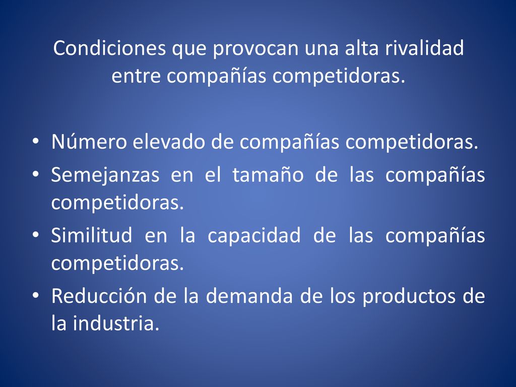 Condiciones que provocan una alta rivalidad entre compañías competidoras.