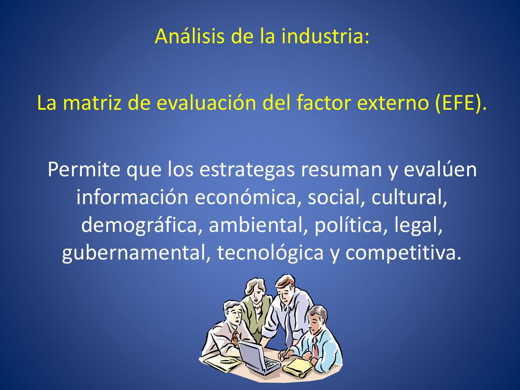 Análisis de la industria: La matriz de evaluación del factor externo (EFE).