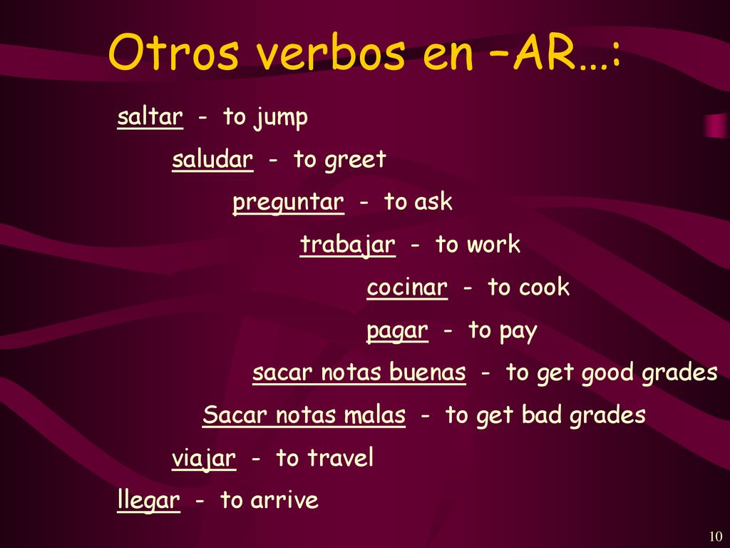 Otros verbos en –AR…: saltar - to jump saludar - to greet