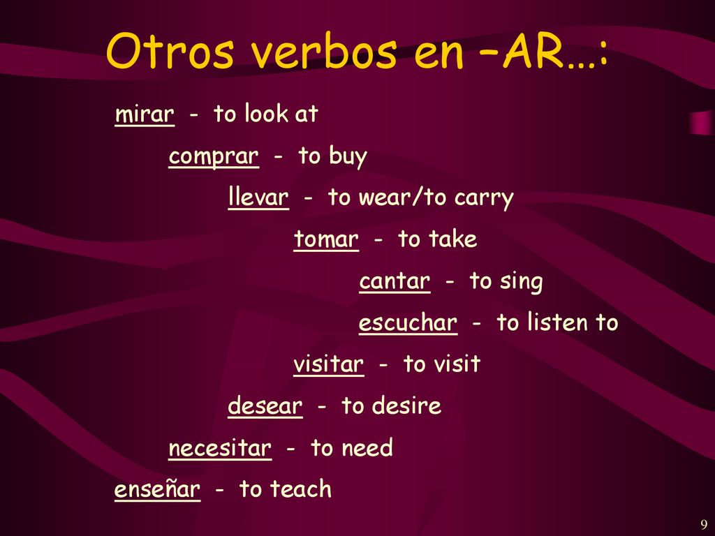Otros verbos en –AR…: mirar - to look at comprar - to buy