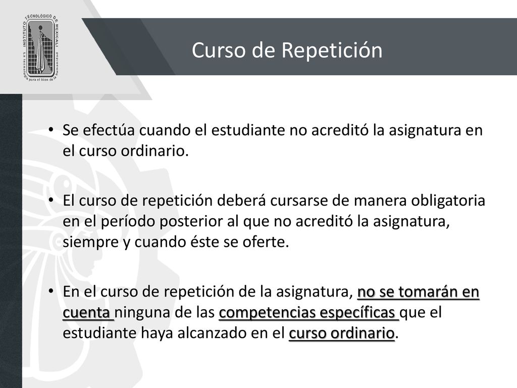Curso de Repetición Se efectúa cuando el estudiante no acreditó la asignatura en el curso ordinario.