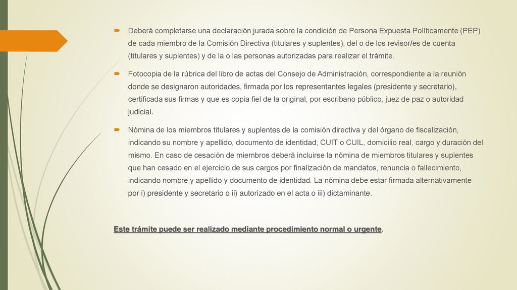 Deberá completarse una declaración jurada sobre la condición de Persona Expuesta Políticamente (PEP) de cada miembro de la Comisión Directiva (titulares y suplentes), del o de los revisor/es de cuenta (titulares y suplentes) y de la o las personas autorizadas para realizar el trámite.