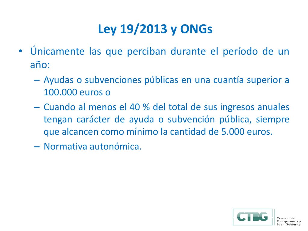 Ley 19/2013 y ONGs Únicamente las que perciban durante el período de un año: