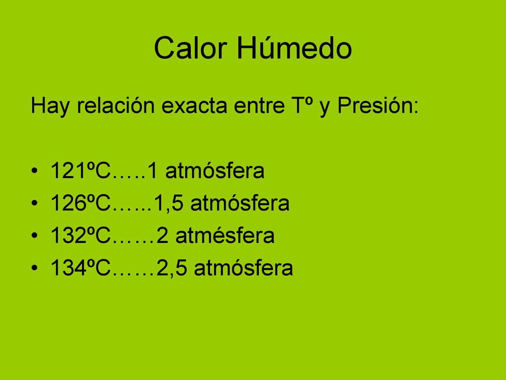 Calor Húmedo Hay relación exacta entre Tº y Presión: