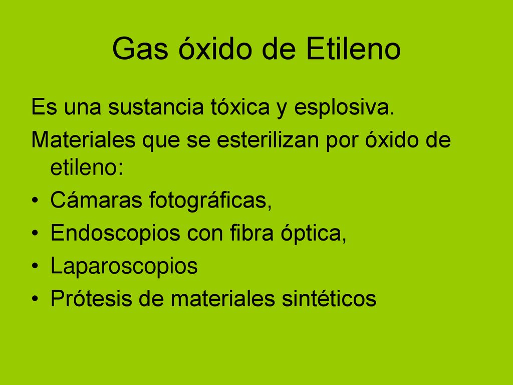 Gas óxido de Etileno Es una sustancia tóxica y esplosiva.