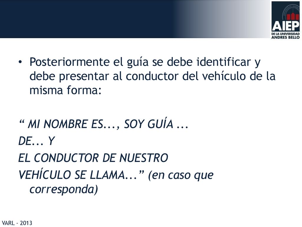 Posteriormente el guía se debe identificar y debe presentar al conductor del vehículo de la misma forma: