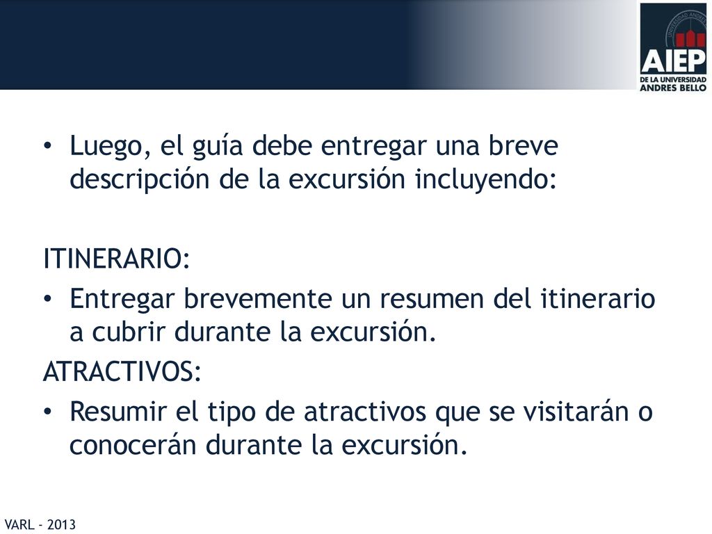 Luego, el guía debe entregar una breve descripción de la excursión incluyendo: