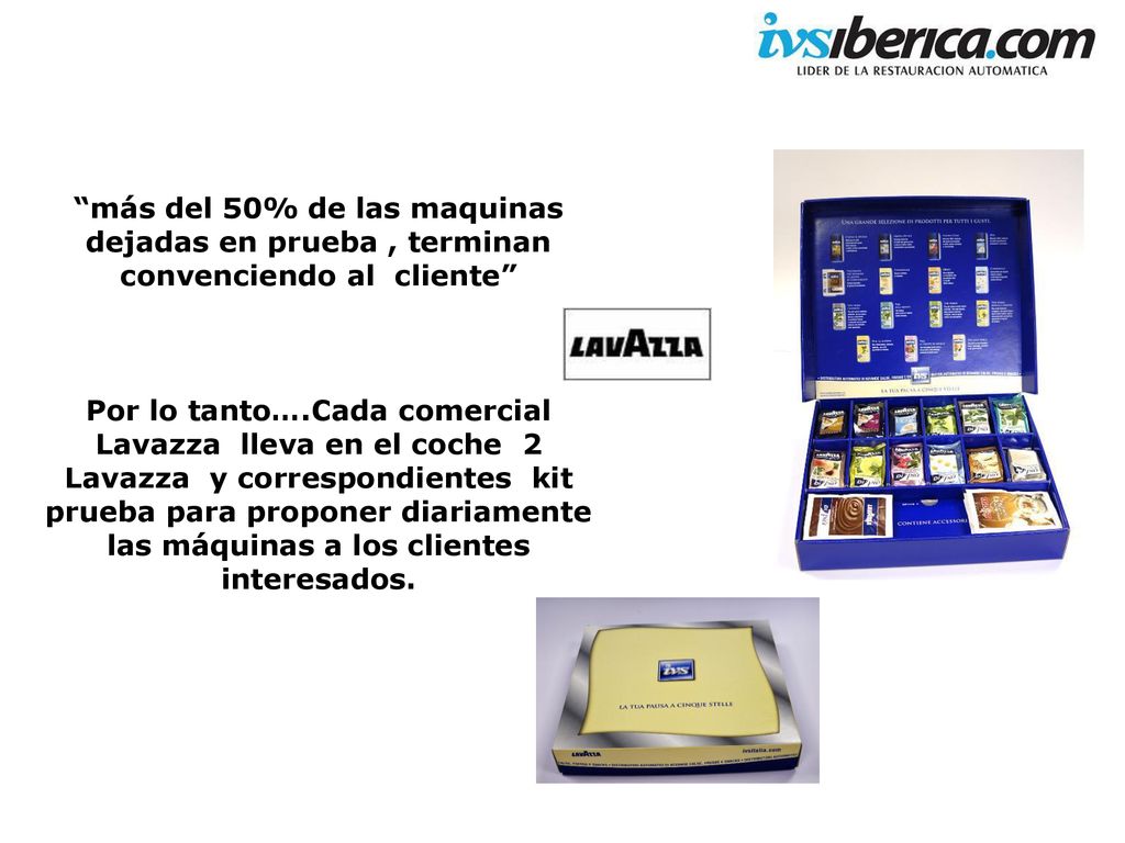 más del 50% de las maquinas dejadas en prueba , terminan convenciendo al cliente