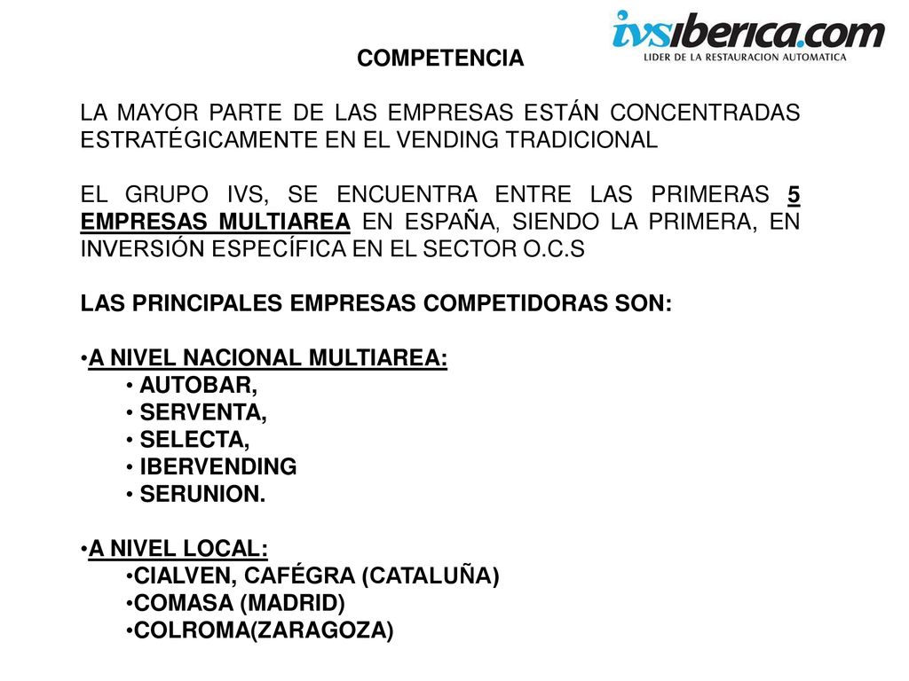 COMPETENCIA LA MAYOR PARTE DE LAS EMPRESAS ESTÁN CONCENTRADAS ESTRATÉGICAMENTE EN EL VENDING TRADICIONAL.