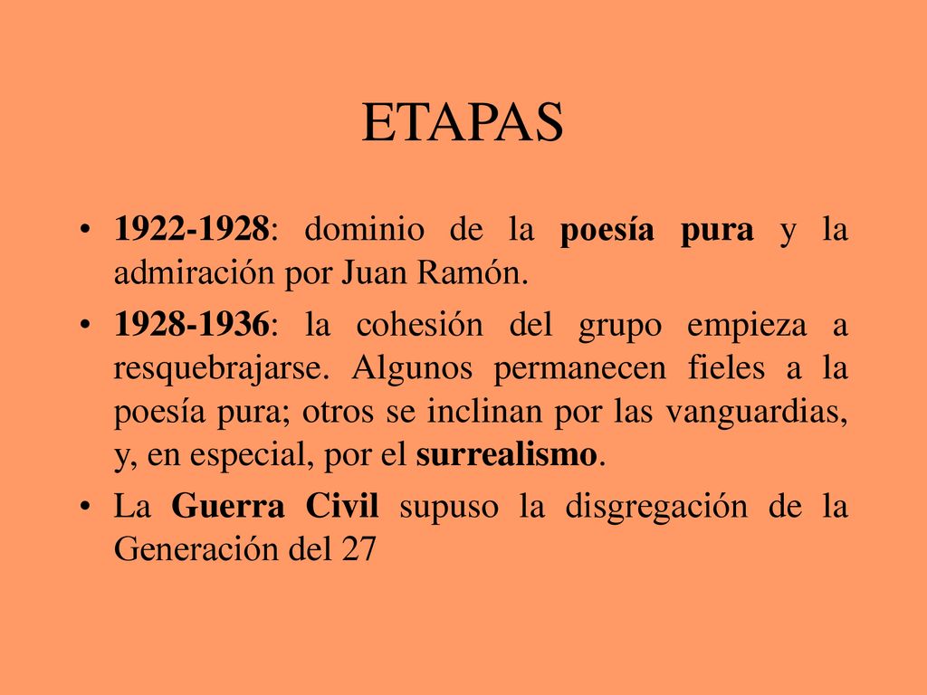 ETAPAS : dominio de la poesía pura y la admiración por Juan Ramón.
