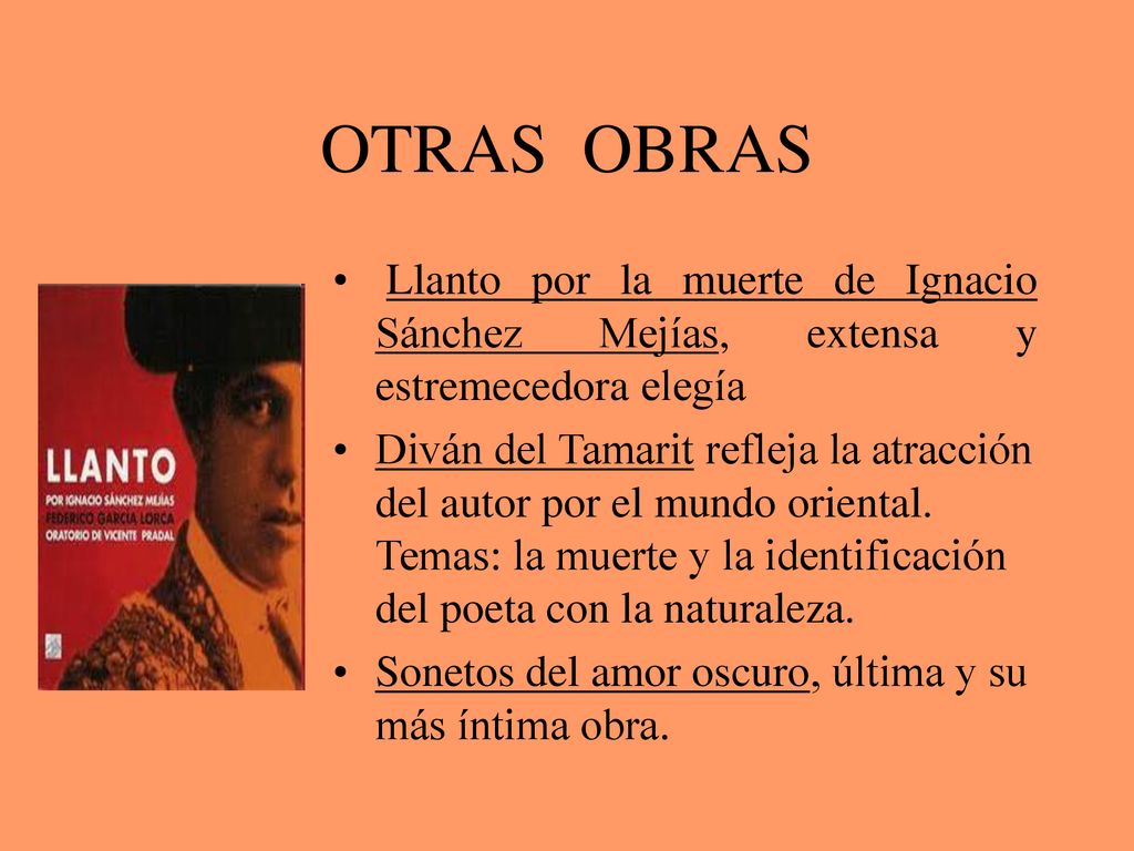 OTRAS OBRAS Llanto por la muerte de Ignacio Sánchez Mejías, extensa y estremecedora elegía.