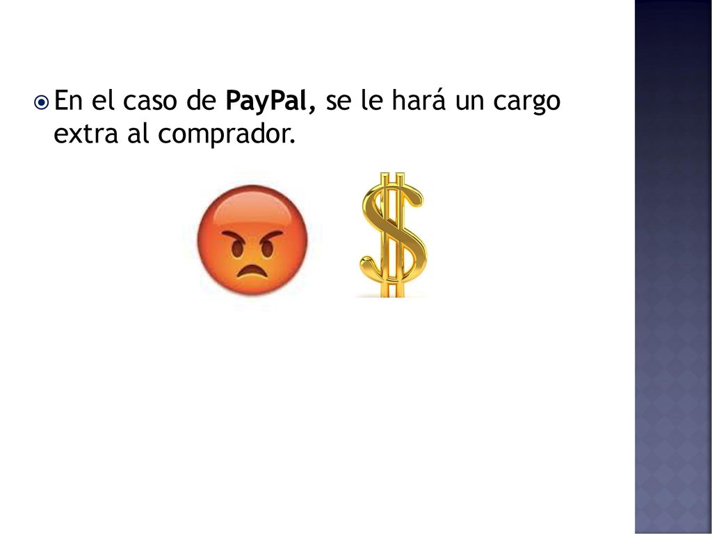 En el caso de PayPal, se le hará un cargo extra al comprador.