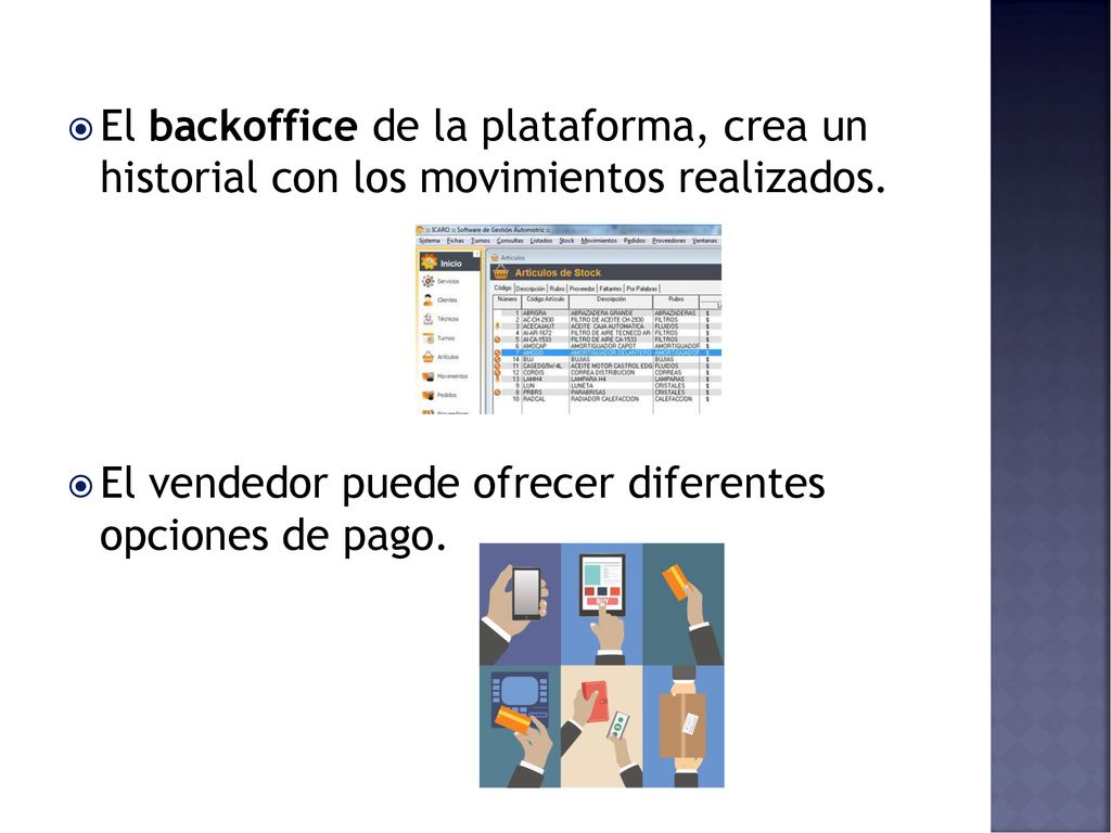 El backoffice de la plataforma, crea un historial con los movimientos realizados.