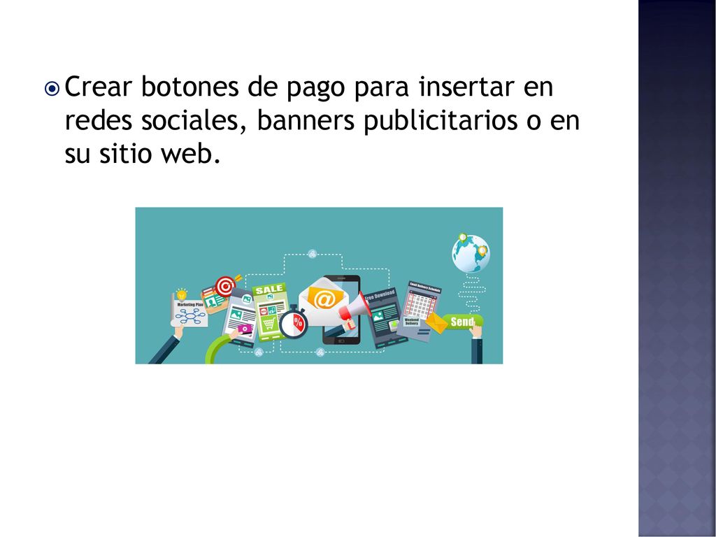 Crear botones de pago para insertar en redes sociales, banners publicitarios o en su sitio web.