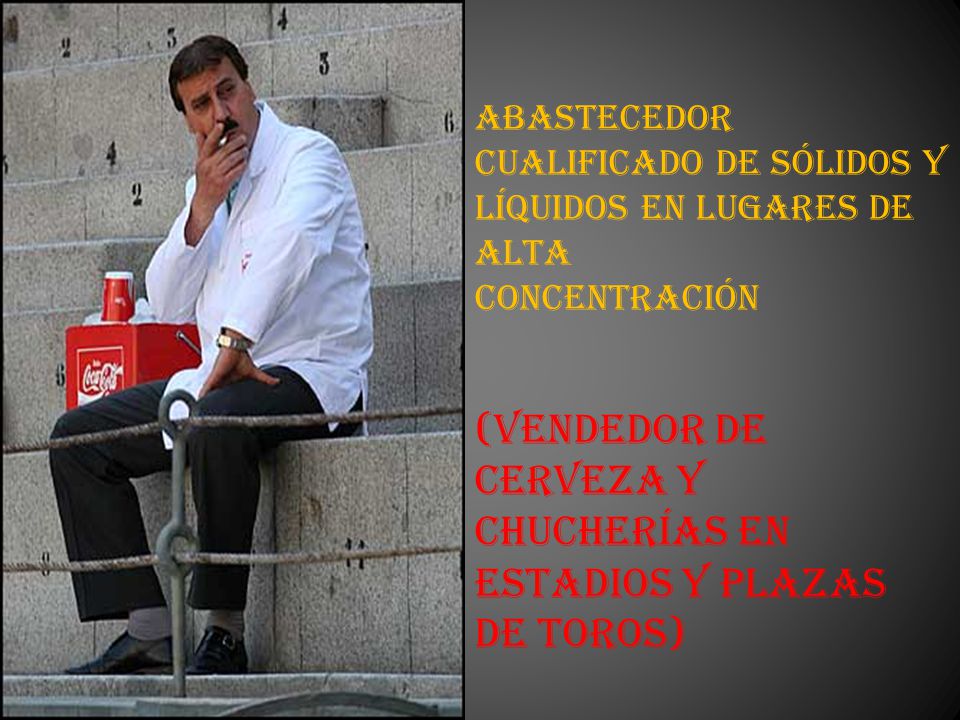 (Vendedor de Cerveza y Chucherías En Estadios y plazas de toros)