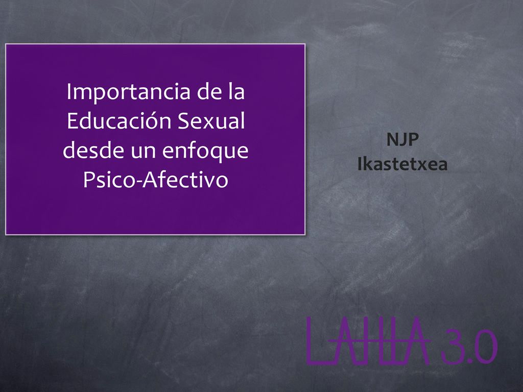 Importancia de la Educación Sexual desde un enfoque Psico-Afectivo