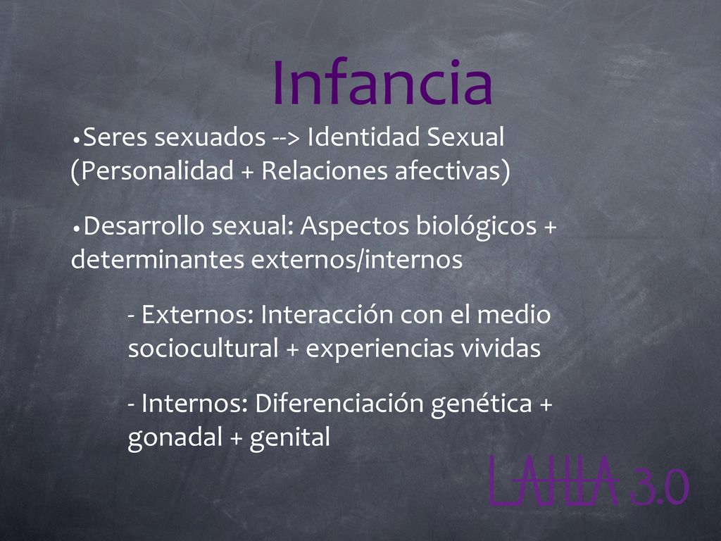 Infancia Seres sexuados --> Identidad Sexual (Personalidad + Relaciones afectivas)