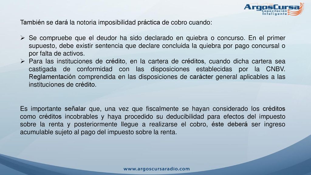 También se dará la notoria imposibilidad práctica de cobro cuando:
