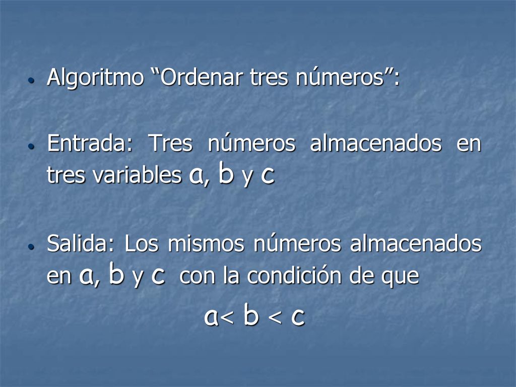 a< b < c Algoritmo Ordenar tres números :