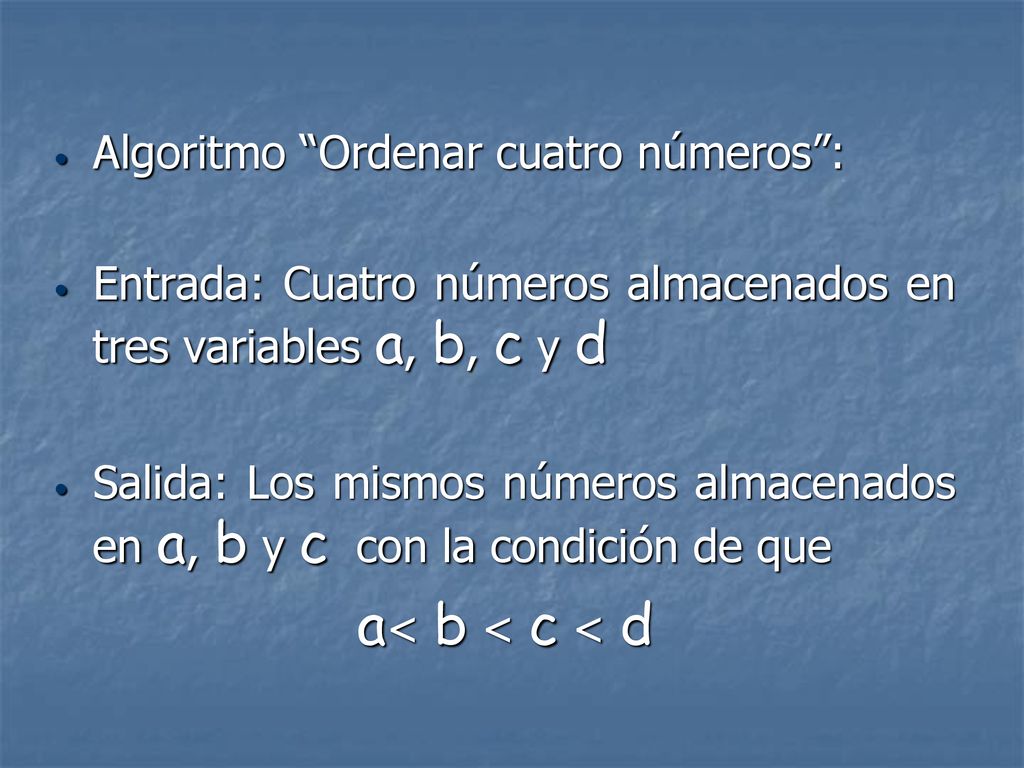 a< b < c < d Algoritmo Ordenar cuatro números :