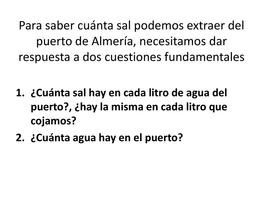 Para saber cuánta sal podemos extraer del puerto de Almería, necesitamos dar respuesta a dos cuestiones fundamentales