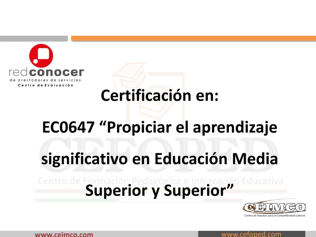 Certificación en: EC0647 Propiciar el aprendizaje significativo en Educación Media Superior y Superior