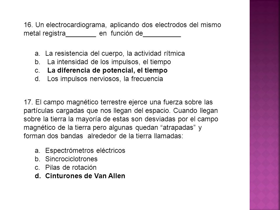 16. Un electrocardiograma, aplicando dos electrodos del mismo metal registra________ en función de__________