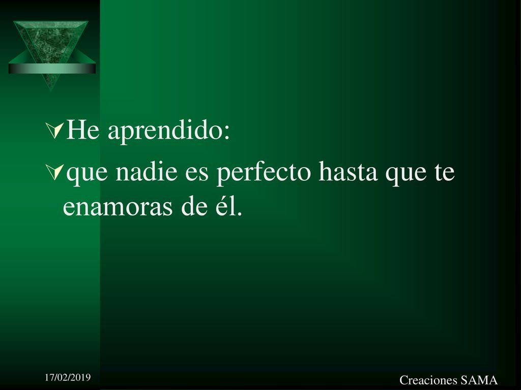 que nadie es perfecto hasta que te enamoras de él.