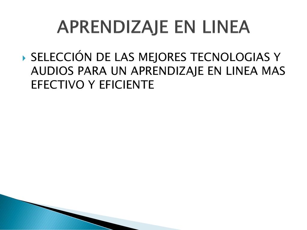 APRENDIZAJE EN LINEA SELECCIÓN DE LAS MEJORES TECNOLOGIAS Y AUDIOS PARA UN APRENDIZAJE EN LINEA MAS EFECTIVO Y EFICIENTE.
