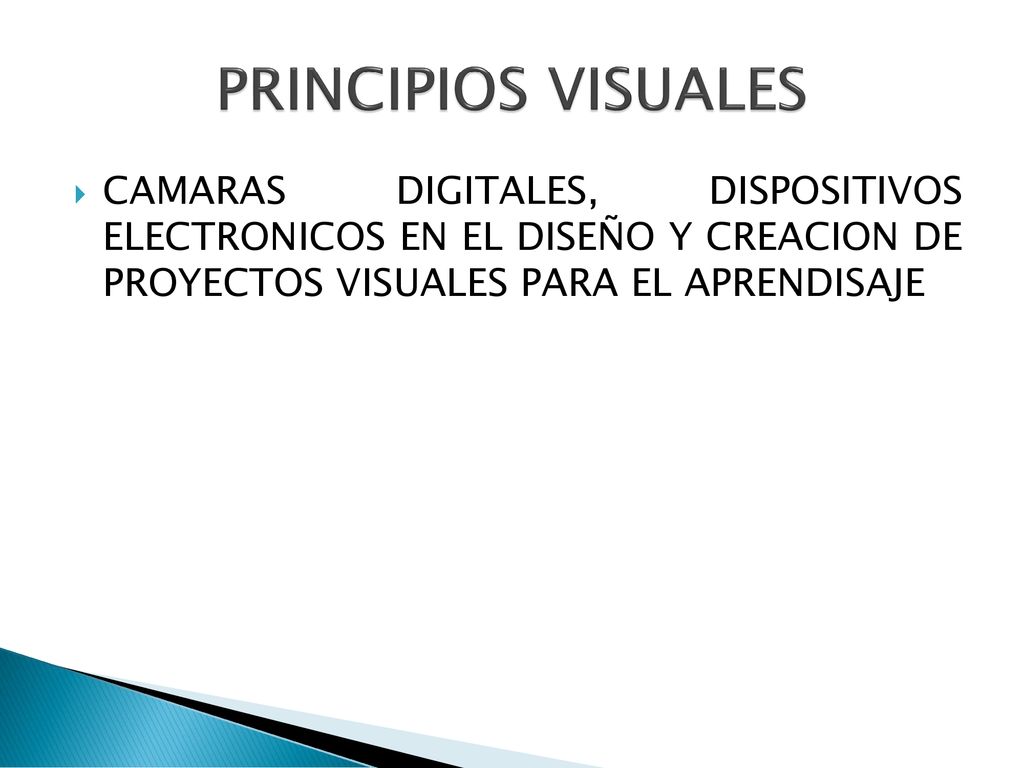 PRINCIPIOS VISUALES CAMARAS DIGITALES, DISPOSITIVOS ELECTRONICOS EN EL DISEÑO Y CREACION DE PROYECTOS VISUALES PARA EL APRENDISAJE.