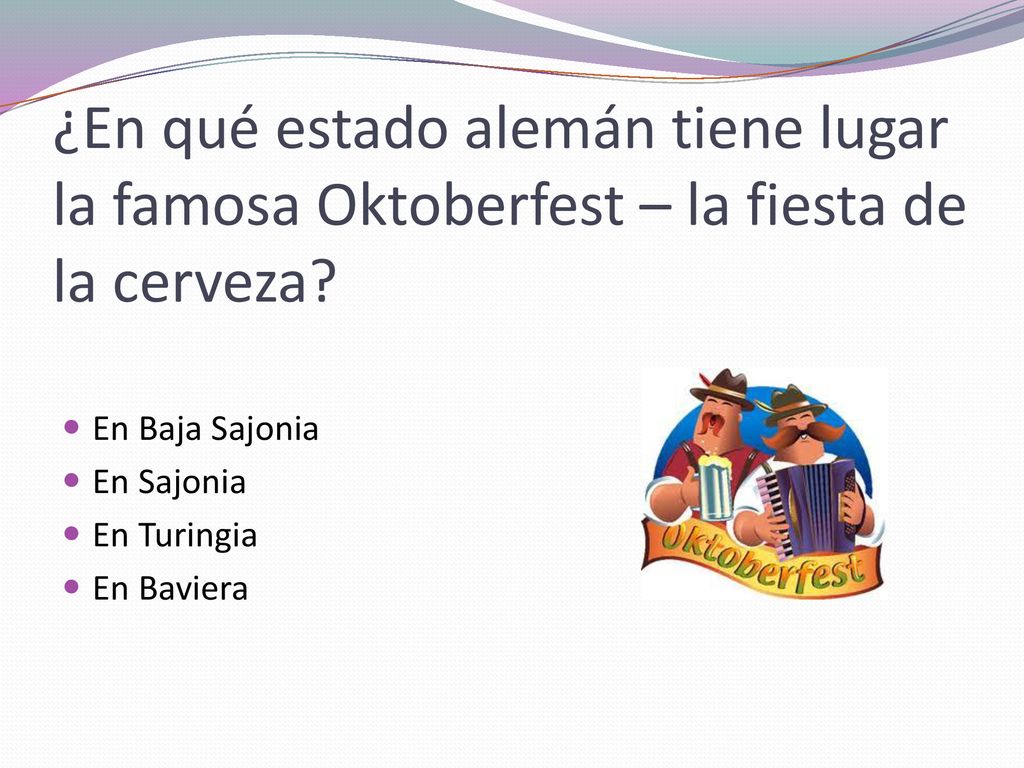 ¿En qué estado alemán tiene lugar la famosa Oktoberfest – la fiesta de la cerveza