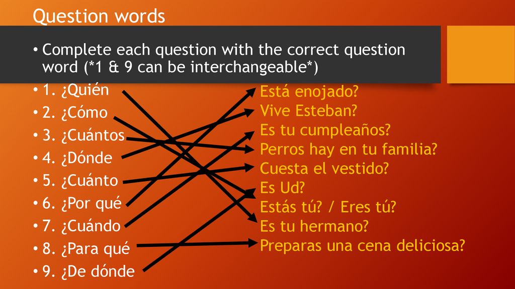 Question words Complete each question with the correct question word (*1 & 9 can be interchangeable*)