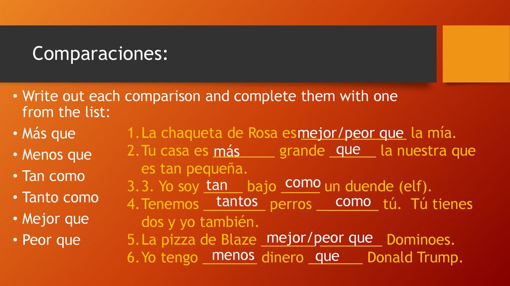 Comparaciones: Write out each comparison and complete them with one from the list: Más que. Menos que.