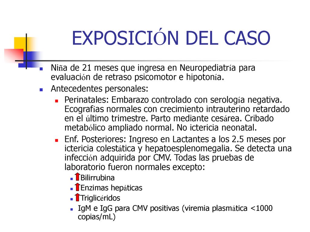 EXPOSICIÓN DEL CASO Niña de 21 meses que ingresa en Neuropediatría para evaluación de retraso psicomotor e hipotonía.