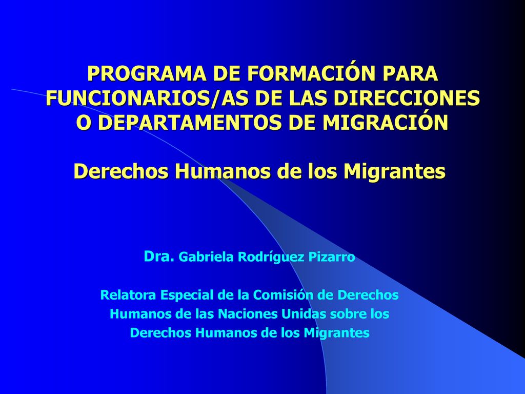 PROGRAMA DE FORMACIÓN PARA FUNCIONARIOS/AS DE LAS DIRECCIONES O DEPARTAMENTOS DE MIGRACIÓN Derechos Humanos de los Migrantes