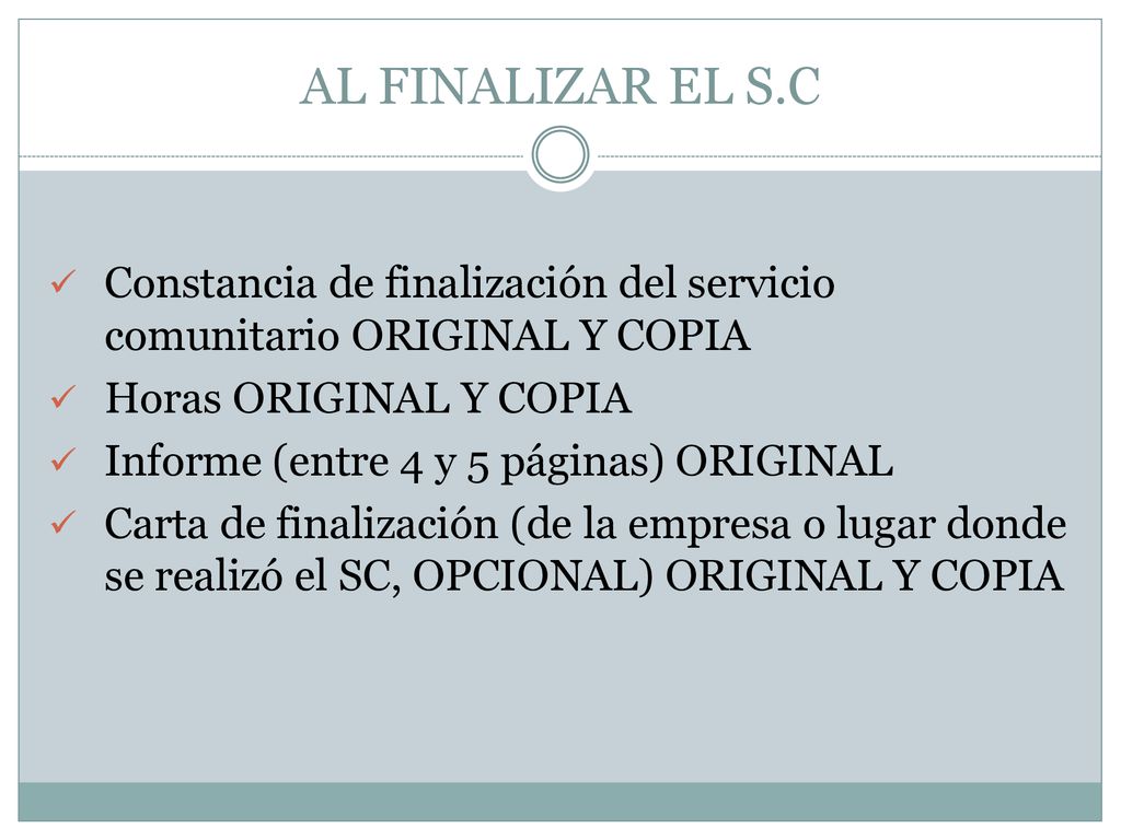 AL FINALIZAR EL S.C Constancia de finalización del servicio comunitario ORIGINAL Y COPIA. Horas ORIGINAL Y COPIA.