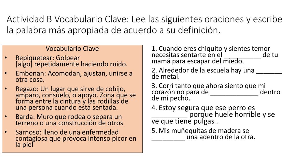Actividad B Vocabulario Clave: Lee las siguientes oraciones y escribe la palabra más apropiada de acuerdo a su definición.