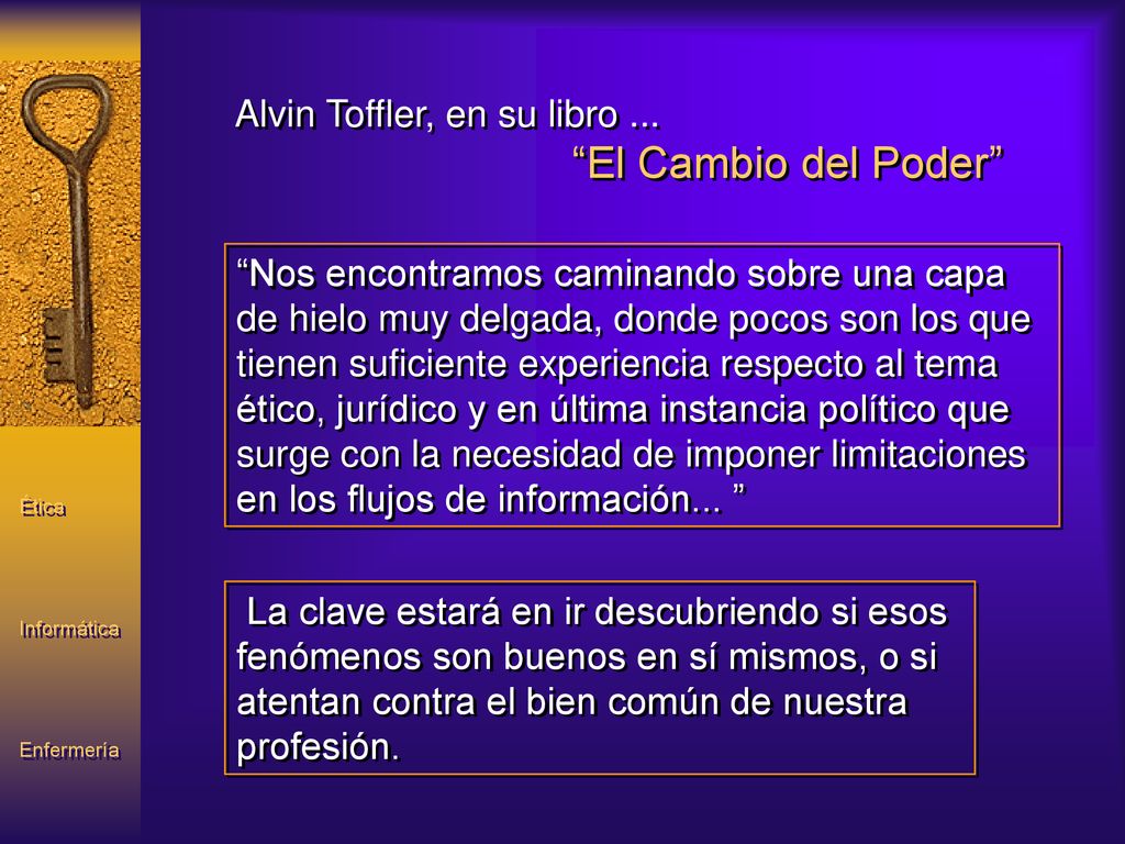 Alvin Toffler, en su libro ... El Cambio del Poder