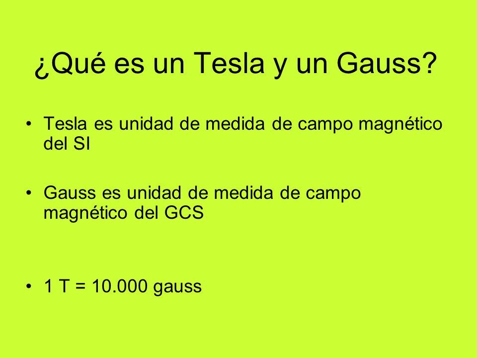 ¿Qué es un Tesla y un Gauss