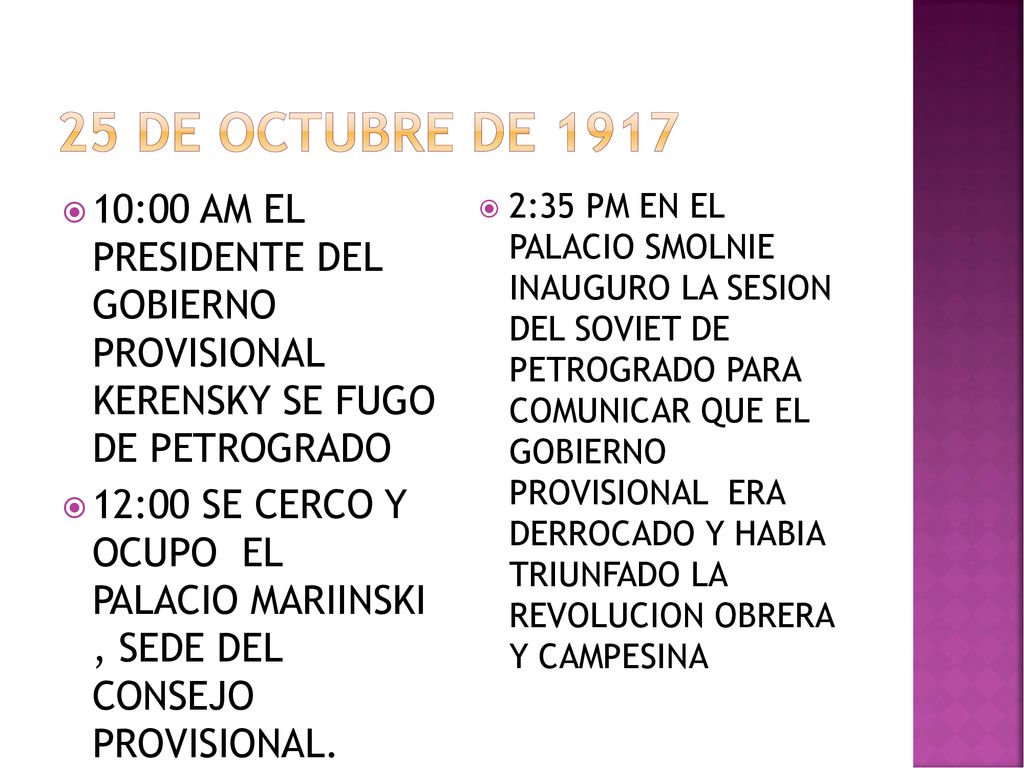 25 DE OCTUBRE DE :00 AM EL PRESIDENTE DEL GOBIERNO PROVISIONAL KERENSKY SE FUGO DE PETROGRADO.