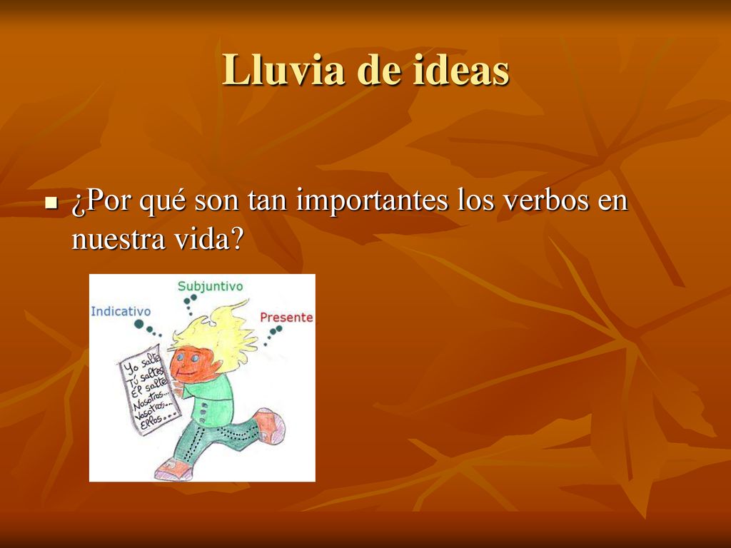 Lluvia de ideas ¿Por qué son tan importantes los verbos en nuestra vida