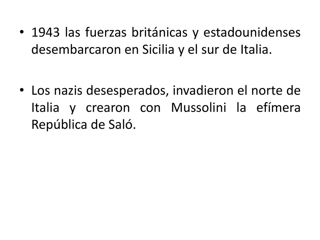 1943 las fuerzas británicas y estadounidenses desembarcaron en Sicilia y el sur de Italia.